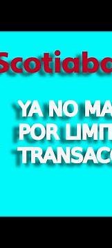 MODIFICA EL LIMITE DE PAGOS Y TRANSFERENCIAS DE CUENTA SCOTIABANK.