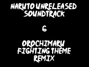 Naruto Unreleased Soundtrack - Orochimaru's Fighting Theme (REMIX)