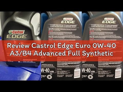 Review Castrol Edge Euro 0W-40 A3/B4 Advanced Full Synthetic Motor Oil, 5 Quarts