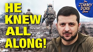 Zelensky KNEW He Was A Pawn Of The West All Along! | The Jimmy Dore Show