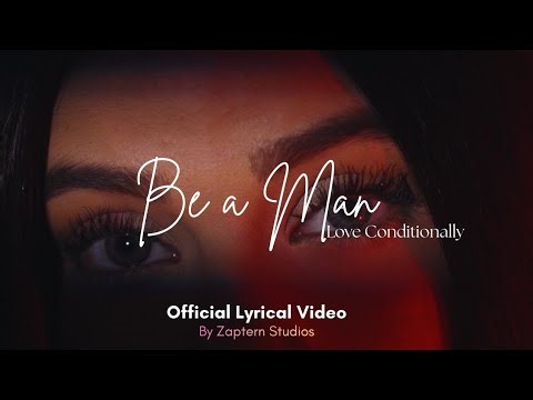 Be a Man (Love Conditionally) | Official Lyrical Video | Zaptern Studios