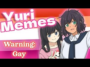 The GAYEST Yuri Memes Around! r/wholesomeyuri