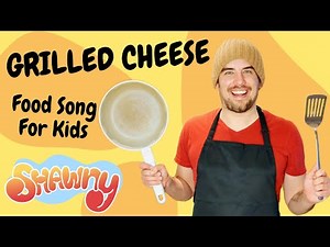 Grilled Cheese | Food Song for Kids