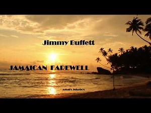 "Jamaican Farewell" Jimmy Buffett
