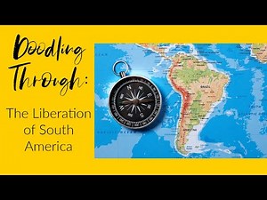 Doodling Through the Liberation of South America: CC Cycle 1 Week 23 History Foundations Supplement