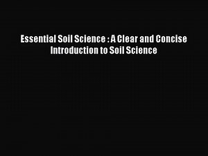 [PDF Download] Essential Soil Science : A Clear and Concise Introduction to Soil Science [Download]