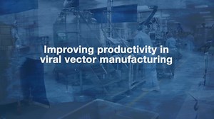 Improving productivity in viral vector manufacturing highlights - Scientific Videos | Thermo Fisher Scientific US