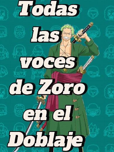 Todas las voces de Zoro en el doblaje latino de One Piece