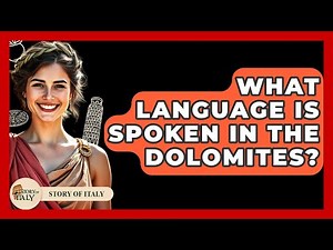 What Language Is Spoken In The Dolomites? - Story Of Italy