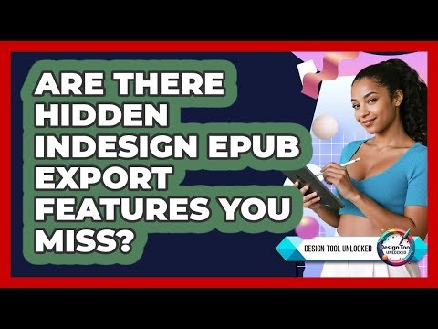 Are There Hidden InDesign EPUB Export Features You Miss? - Design Tool Unlocked