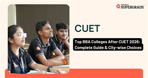 Top BBA Colleges After CUET 2026: Complete Guide & City-wise Choices