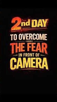 day 2 to overcome the fear to speak in front of camera