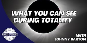 Degrees of Science: What You Can See During Totality