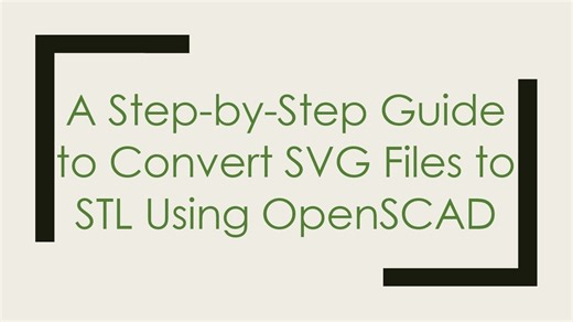 A Step-by-Step Guide to Convert SVG Files to STL Using OpenSCAD