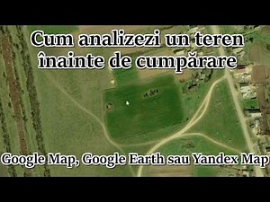 How to analyze a land before buying it with Google Map, Google Earth or Yandex Map