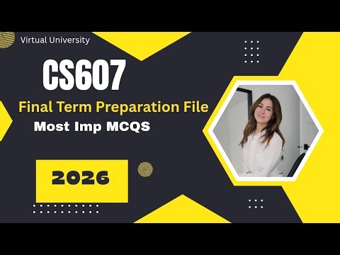 CS607 FINAL TERM UPDATED QUIZ PREPARATION 2026 #vu #cs607 