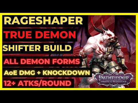 PF: WOTR EE - RAGESHAPER True DEMON SHIFTER: ALL DEMON FORMS, 12+ ATKS/ROUND, DMG + KNOCKDOWN AoEs