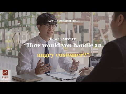 How to Answer, "How Would You Handle an Angry Customer"