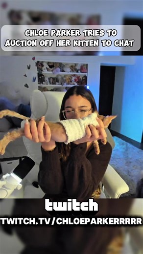 Chloe Parker tries to auction off her kitten on stream #chloeparker | chloe parker