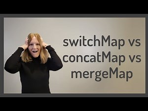 switchMap vs concatMap vs mergeMap ... Oh My!