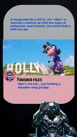 In Despicable Me 3 (2017), the "villain" isbasically a washed-up child star angry at Hollywood