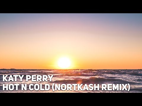 Katy Perry - Hot N Cold (NORTKASH Remix) [1 hour]