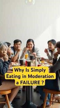 Why Is Simply Eating in Moderation a Failure?