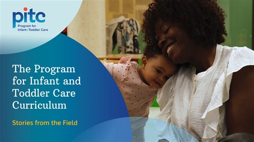 The Program for Infant and Toddler Care Curriculum: Stories from the Field