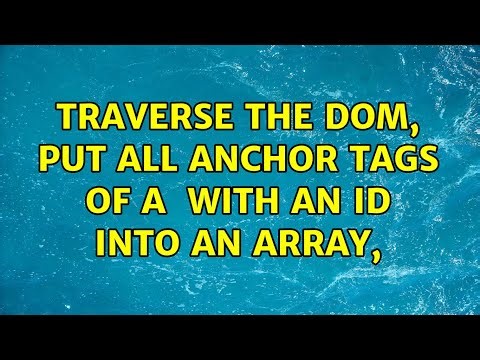 Traverse the DOM, put all anchor tags of a ＜ul＞ with an ID into an array, (3 Solutions!!)