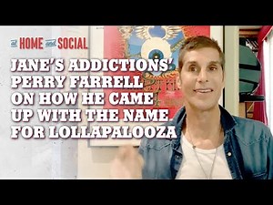 Jane's Addiction's Perry Farrell How He Came Up With the Name for Lollapalooza | At Home and Social