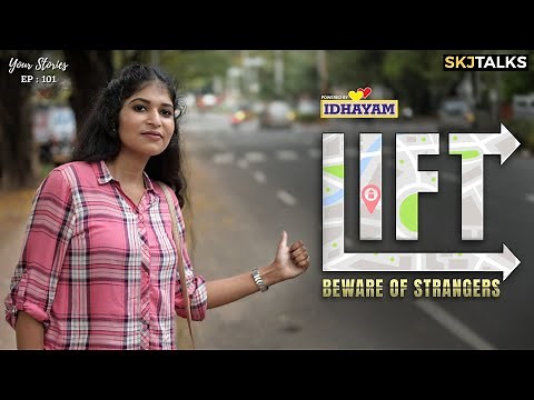 Lift - Beware of Strangers | Your Stories EP - 101 | SKJ Talks | Stay Safe Ride Safe | Short film