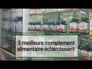 Top 3 meilleurs complement alimentaire éclaircissant +bonus