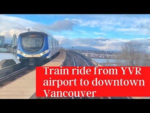 Skytrain Ride from Vancouver YVR airport to downtown Vancouver| Canada line at a Glance |