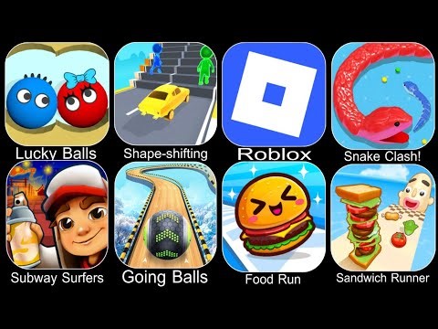 Lucky Balls,Shape-shifting,Roblox,Snake Clash,Subway Surfers,Going Balls,Food Run,Sandwich Runner