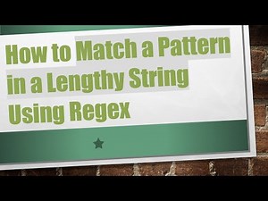 How to Match a Pattern in a Lengthy String Using Regex