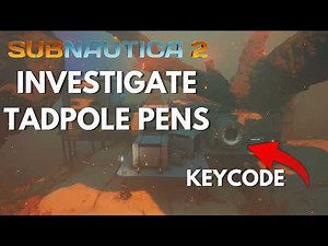 HOW TO INVESTIGATE THE TADPOLE PENS KEYCODE IN SUBNAUTICA 2