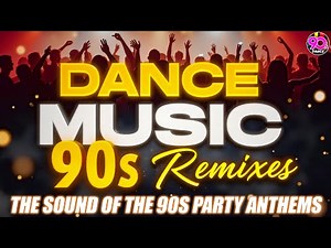 Dance Hits 90s | The Sound Of The 90s | 90s Party Anthems | 90s Dance Remixes