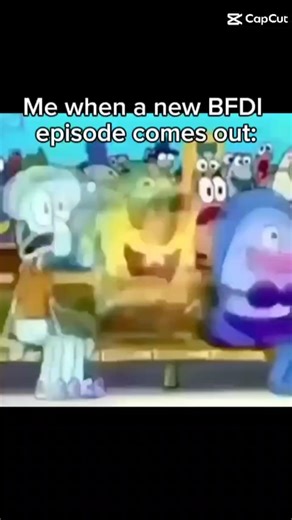 Me when a new BFDI episode comes out || #e #idkwhattoputhere #imaballin #memes