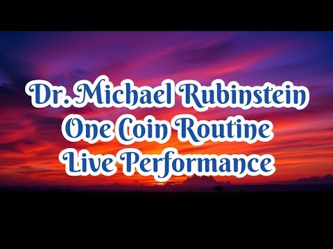 Dr. Michael Rubinstein's One Coin Routine