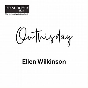 Today, we celebrate the life of Ellen Wilkinson, fervent socialist, suffragist and Britain’s first female minister of education | The University of Manchester