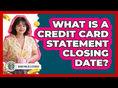 What Is a Credit Card Statement Closing Date?