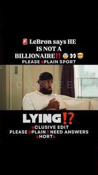 🚨 LeBron says HE IS NOT A BILLIONAIRE‼️ 😨 👀 🤯 🗣️ I’M BROKE 🧐