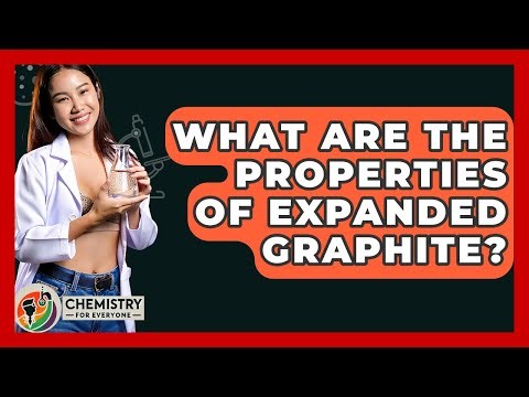 What Are The Properties Of Expanded Graphite? - Chemistry For Everyone