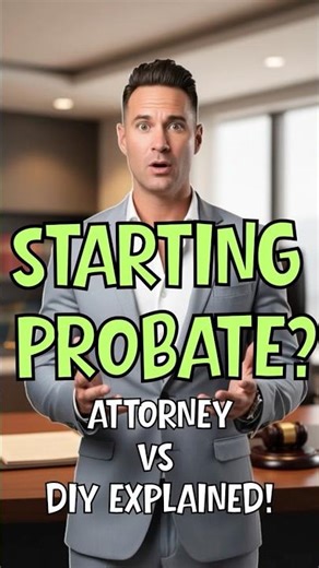 Starting Probate? Here’s your Attorney or DIY Explained!