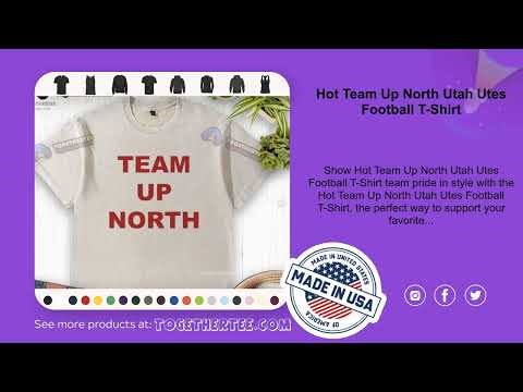 Hot Team Up North Utah Utes Football T-Shirt
