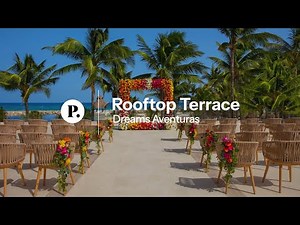 Rooftop Terrace Wedding Venue | Dreams Aventuras