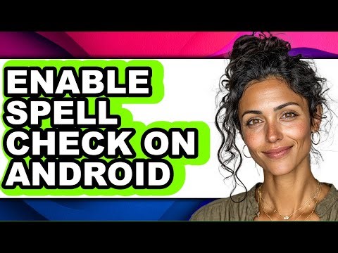 How to Enable Spell Check on Android (easy Method)