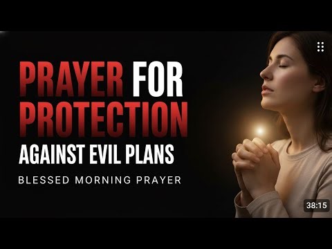 A PRAYER FOR PROTECTION AGAINST EVIL PLANS | Blessed Morning Prayer