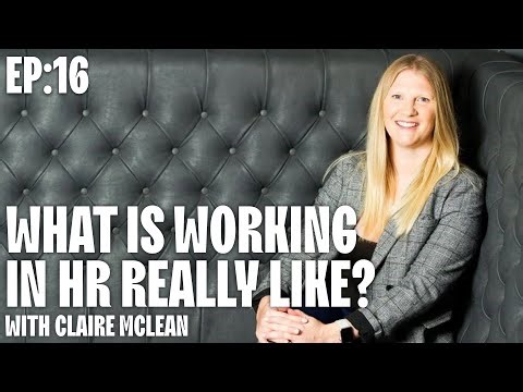 What is working in HR really like? with Claire McLean