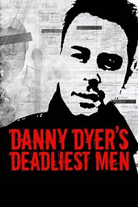 Danny Dyer's Deadliest Men (2008) - TV Show